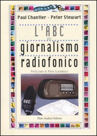 Libro abc del giornalismo radiofonico di Paul Chantler; Peter Steward - ean 9788875271558 - Audino
