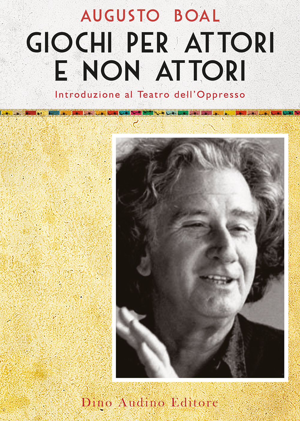 Libro Giochi per attori e non attori. Introduzione al Teatro dell'Oppresso di Augusto Boal - ean 9788875274665 - Audino
