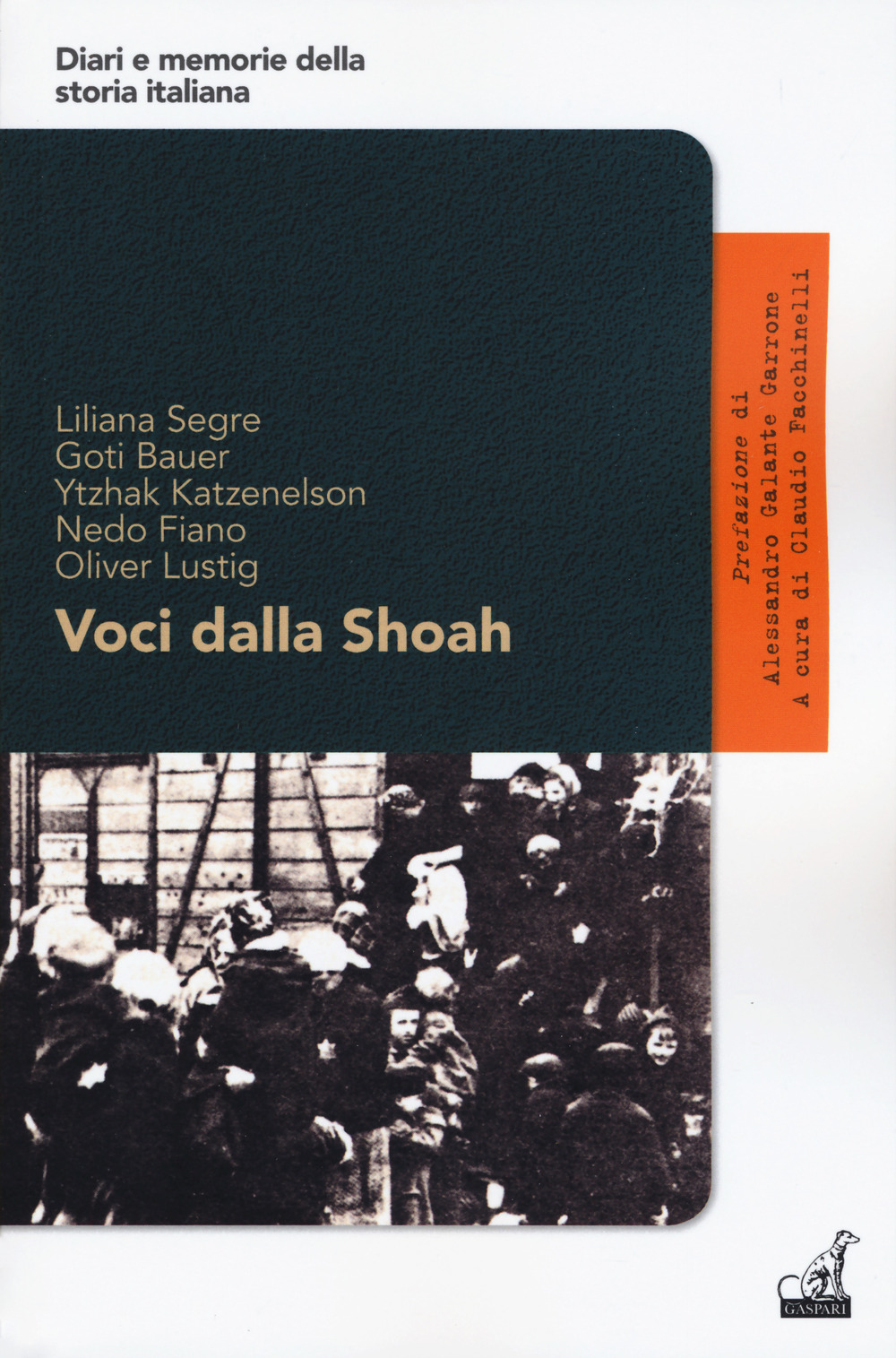 Libro Voci dalla Shoah di Liliana Segre; Goti Bauer; Yitzhak Katzenelson; Nedo Fiano; Oliver Lustig - ean 9788875417345 - Gaspari