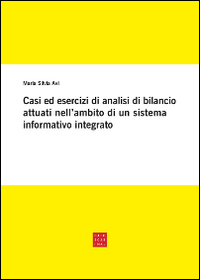 Libro Casi ed esercizi di analisi di bilancio attuati nell'ambito di un sistema informativo integrato di Maria Silvia Avi - ean 9788875434274 - Libreria Editrice Cafoscarina