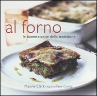 Libro Al forno. Le buone ricette della tradizione di Maxine Clark - ean 9788875500153 - Luxury Books