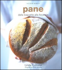 Libro Pane. Dalla baguette alla focaccia di Linda Collister; Martin Brigdale - ean 9788875500221 - Luxury Books