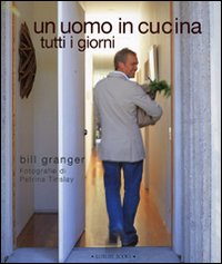 Libro uomo in cucina tutti i giorni di Bill Granger; Petrina Tinslay - ean 9788875500450 - Luxury Books