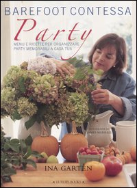 Libro Barefoot contessa party. Menu e ricette per organizzare party memorabili a casa tua di Ina Garten - ean 9788875500528 - Luxury Books