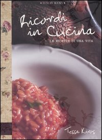 Libro Ricordi in cucina. Le ricette di una vita di Tessa Kiros - ean 9788875500566 - Luxury Books