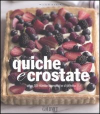 Libro Quiche e crostate. Oltre 50 ricette semplici e d'effetto di  - ean 9788875500580 - Luxury Books