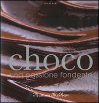 Libro Choco. Una passione fondente di Maureen McKeon - ean 9788875500641 - Luxury Books