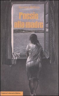 Libro Poesie alla madre di Saverio Bafaro - ean 9788875741099 - Calabria Letteraria