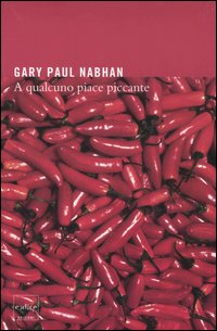 Libro A qualcuno piace piccante di Gary P. Nabhan - ean 9788875780296 - Codice