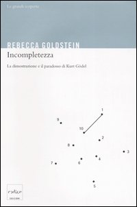 Libro Incompletezza. La dimostrazione e il paradosso di Kurt Gödel di Rebecca Goldstein - ean 9788875780418 - Codice