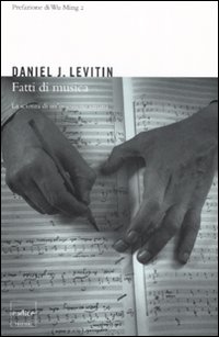 Libro Fatti di musica. La scienza di un'ossessione umana di Daniel J. Levitin - ean 9788875780982 - Codice