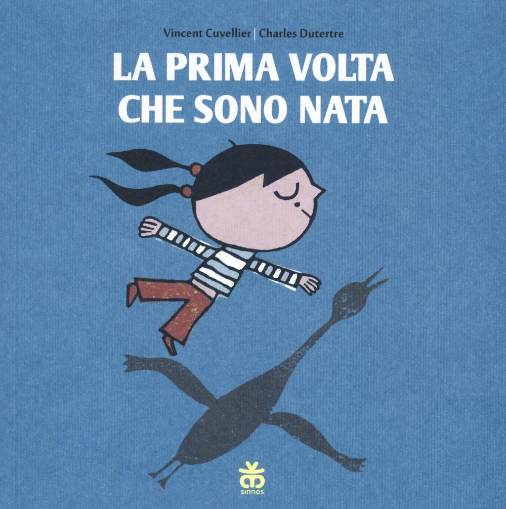 Libro prima volta che sono nata di Vincent Cuvellier; Charles Dutertre - ean 9788876093432 - Sinnos