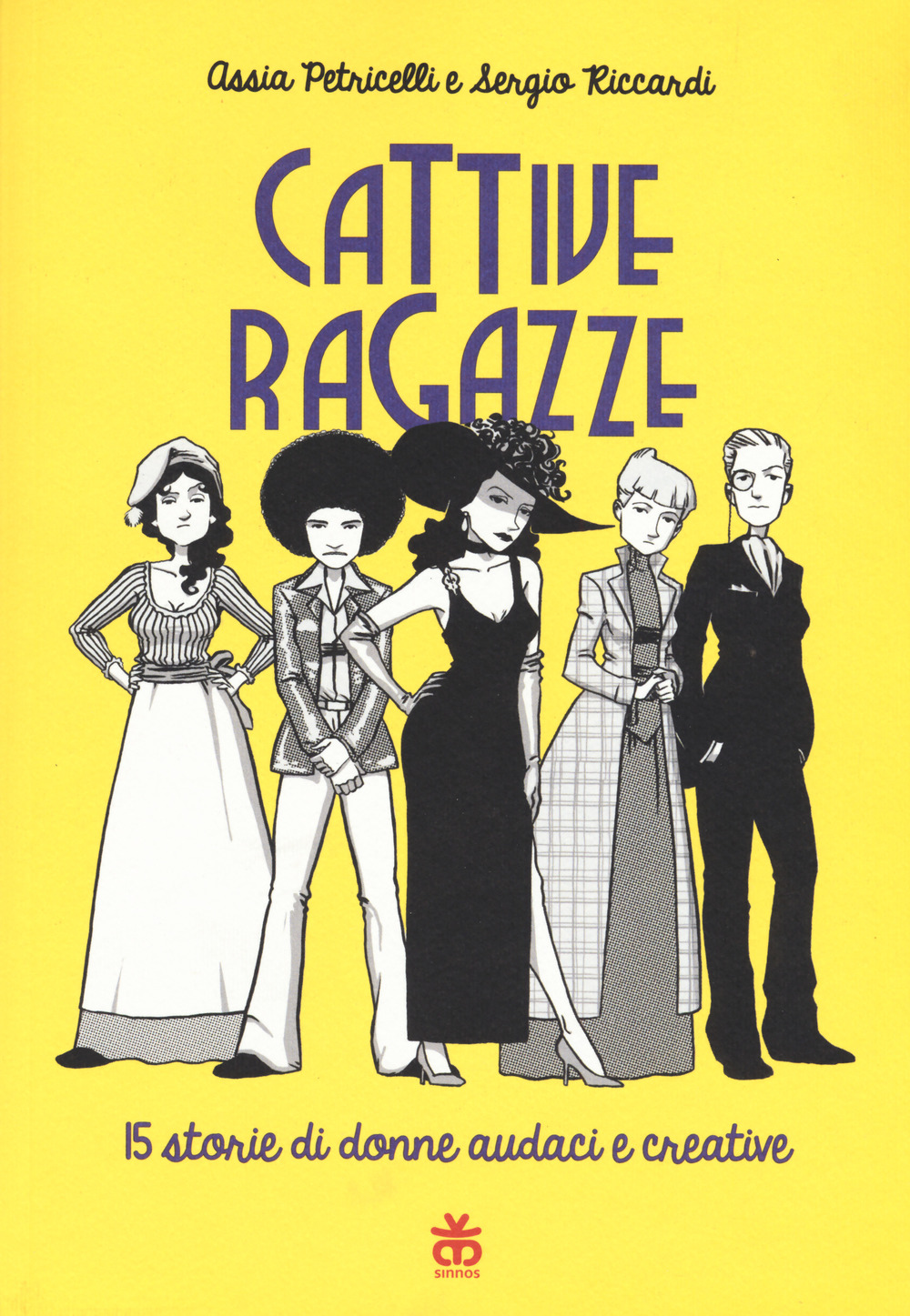 Libro Cattive ragazze. 15 storie di donne audaci e creative di Assia Petricelli; Sergio Riccardi - ean 9788876093548 - Sinnos