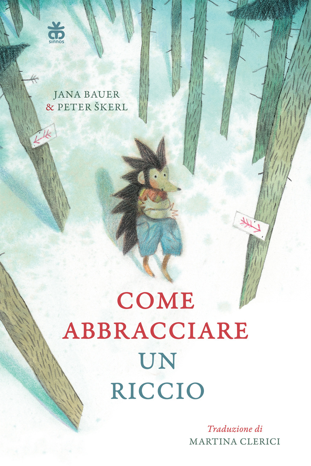 Libro Come abbracciare un riccio di Jana Bauer; Peter Škerl - ean 9788876095603 - Sinnos