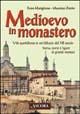 Libro Medioevo in monastero. Vita quotidiana in un'abbazia del XII secolo. Storia