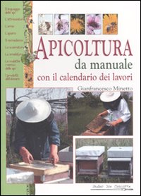 Libro Apicoltura da manuale. Con il calendario dei lavori di Gianfrancesco Minetto - ean 9788876111778 - Mulino Don Chisciotte