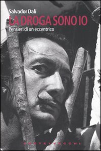 Libro droga sono io. Pensieri di un eccentrico di Salvador Dalì - ean 9788876151934 - Castelvecchi