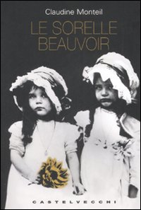 Libro sorelle Beauvoir di Claudine Monteil - ean 9788876152658 - Castelvecchi