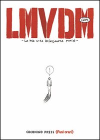 Libro LMVDM. La mia vita disegnata male di Gipi - ean 9788876181252 - Coconino Press