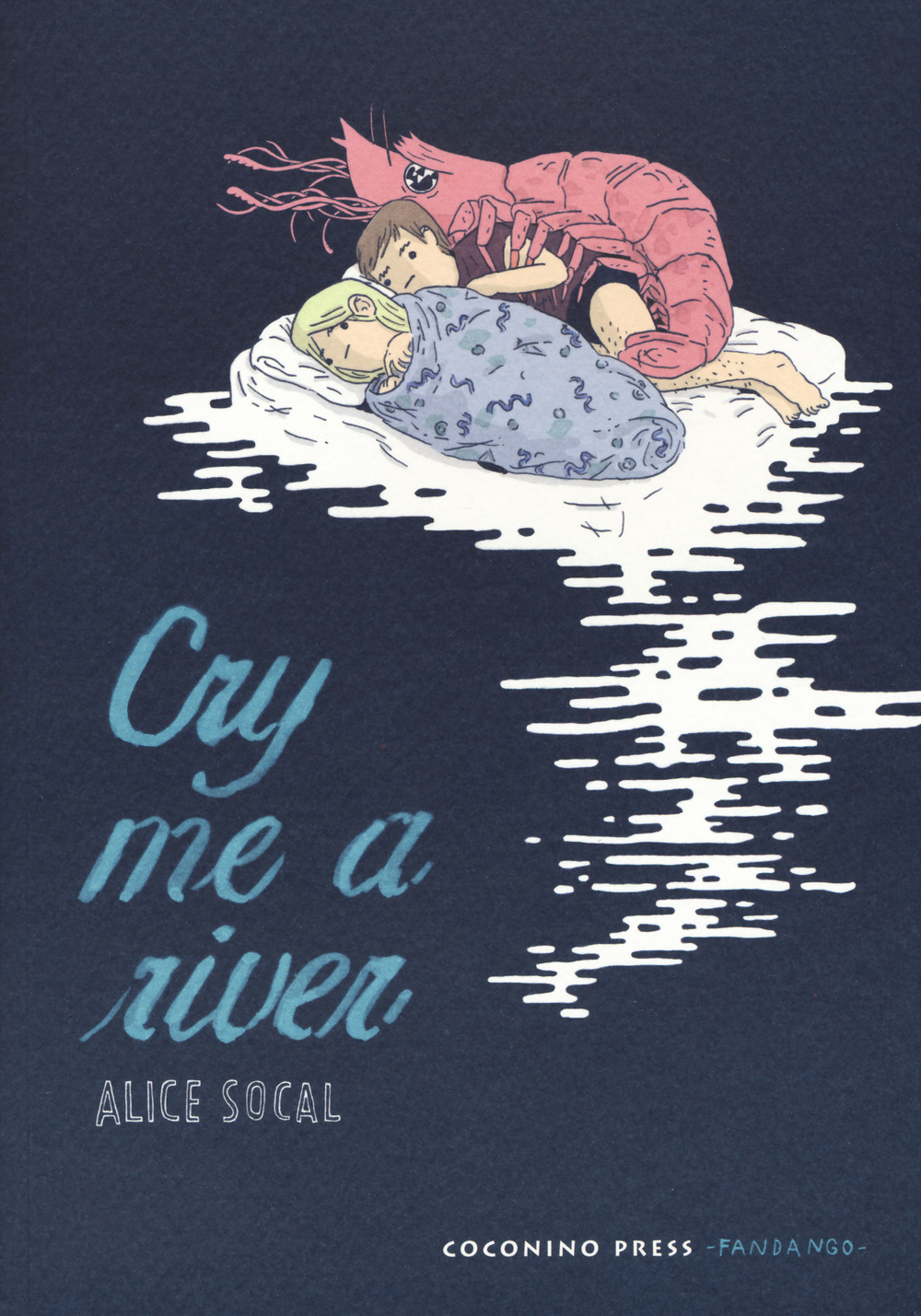 Libro Cry me a river di Alice Socal - ean 9788876183379 - Coconino Press