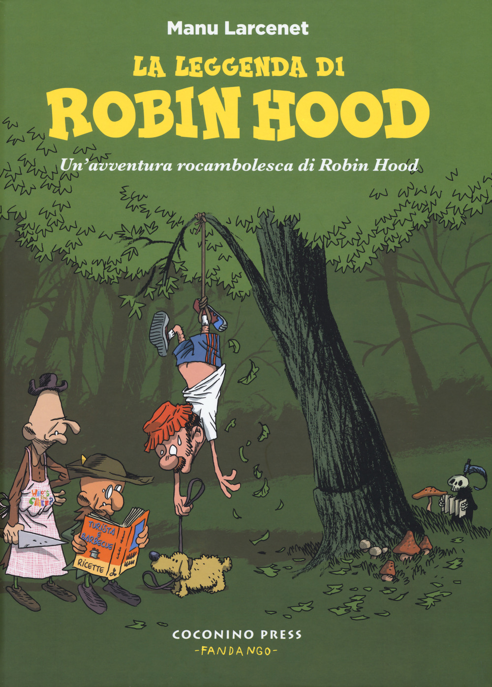 Libro leggenda di Robin Hood. Un'avventura rocambolesca di Robin Hood di Manu Larcenet - ean 9788876184109 - Coconino Press