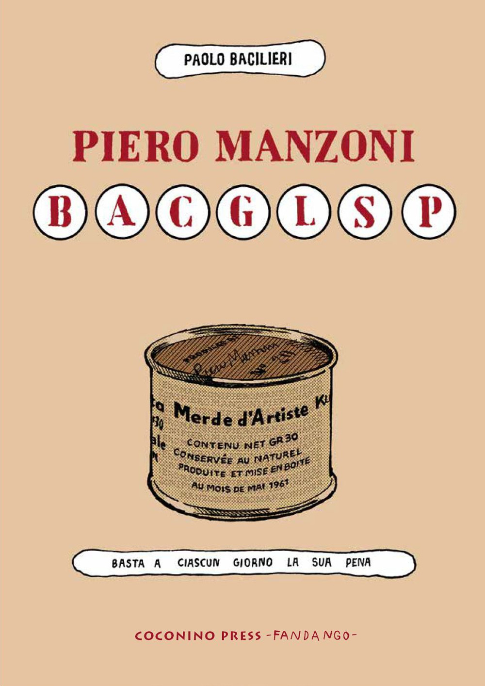 Libro Piero Manzoni BACGLSP. Basta a ciascun giorno la sua pena di Paolo Bacilieri - ean 9788876186233 - Coconino Press
