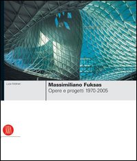 Libro Massimiliano Fuksas. Opere e progetti 1970-2005 di Luca Molinari - ean 9788876242885 - Skira