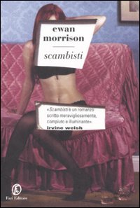 Libro Scambisti di Ewan Morrison - ean 9788876250385 - Fazi