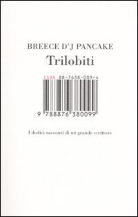 Libro Trilobiti. I dodici racconti di un grande scrittore di Breece D'J Pancake - ean 9788876380099 - Isbn Edizioni