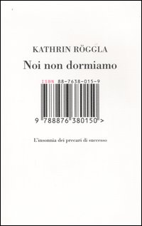 Libro Noi non dormiamo. L'insonnia dei precari di successo di Kathrin Röggla - ean 9788876380150 - Isbn Edizioni