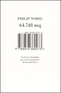 Libro 64.748 mq. La feroce battaglia per la ricostruzione di Ground Zero di Philip Nobel - ean 9788876380273 - Isbn Edizioni