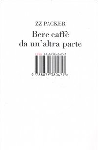 Libro Bere caffè da un'altra parte di ZZ Packer - ean 9788876380471 - Isbn Edizioni