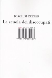 Libro scuola dei disoccupati di Joachim Zelter - ean 9788876380587 - Isbn Edizioni