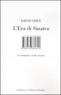 Libro era di Sinatra. Un romanzo molto strano di David Ohle - ean 9788876380600 - Isbn Edizioni