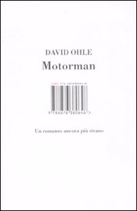 Libro Motorman. Un romanzo ancora più strano di David Ohle - ean 9788876380648 - Isbn Edizioni