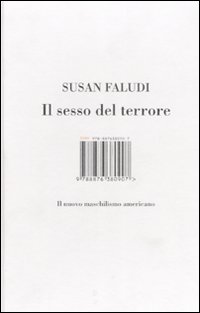 Libro sesso del terrore. Il nuovo maschilismo americano di Susan Faludi - ean 9788876380907 - Isbn Edizioni