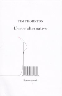 Libro eroe alternativo di Tim Thornton - ean 9788876381188 - Isbn Edizioni