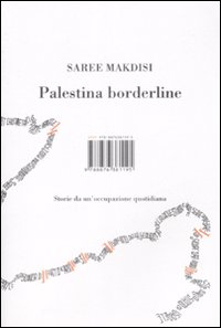 Libro Palestina borderline. Storie da un'occupazione quotidiana di Saree Makdisi - ean 9788876381195 - Isbn Edizioni