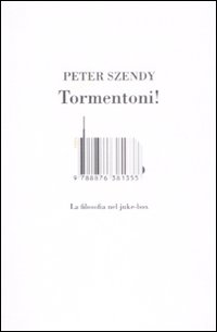 Libro Tormentoni! La filosofia nel juke-box di Peter Szendy - ean 9788876381355 - I Libri di Isbn/Guidemoizzi