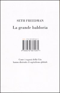Libro grande baldoria. Come i ragazzi della City hanno distrutto il capitalismo globale di Seth Freedman - ean 9788876381485 - Isbn Edizioni