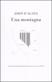 Libro montagna. I nostri prossimi diecimila anni con le scorie nucleari di John D'Agata - ean 9788876381492 - Isbn Edizioni