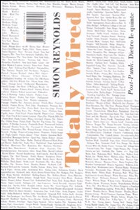 Libro Totally wired. "Post-punk". Dietro le quinte di Simon Reynolds - ean 9788876381690 - I Libri di Isbn/Guidemoizzi