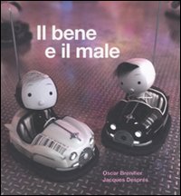 Libro bene e il male di Oscar Brenifier; Jacques Després - ean 9788876381867 - I Libri di Isbn/Guidemoizzi