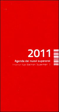 Libro Agenda dei nuovi supereroi 2011 (ma non tipo Batman