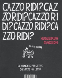 Libro Cazzo ridi? di Hugleikur Dagsson - ean 9788876382123 - I Libri di Isbn/Guidemoizzi