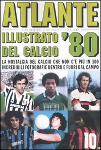 Libro Atlante illustrato del calcio '80 di Massimo Coppola; Alberto Piccinini - ean 9788876382253 - I Libri di Isbn/Guidemoizzi