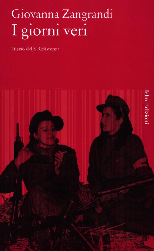 Libro giorni veri. Diario della Resistenza di Giovanna Zangrandi - ean 9788876383359 - Isbn Edizioni