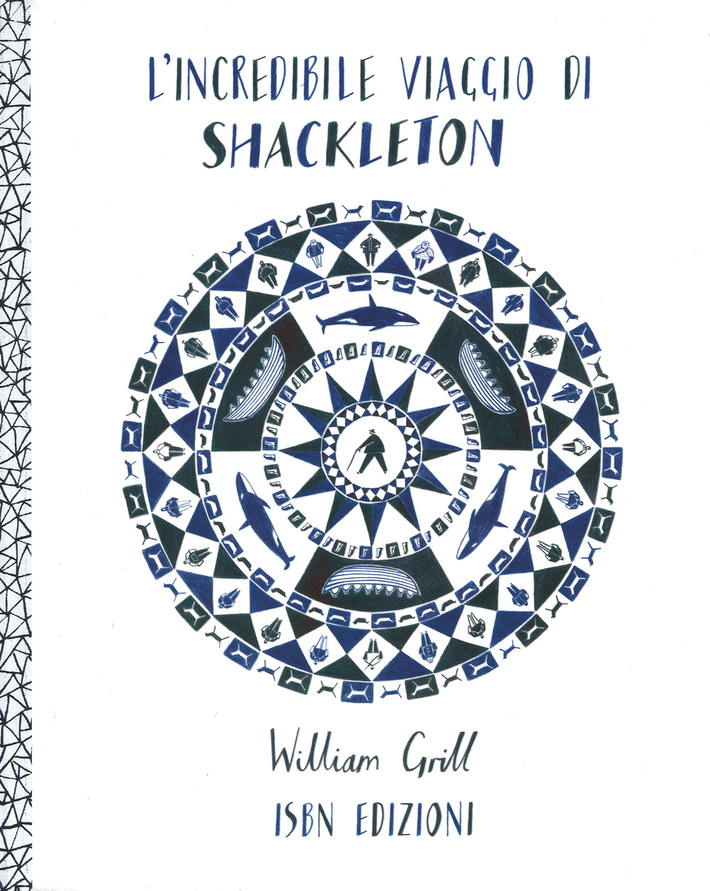 Libro incredibile viaggio di Shackleton di William Grill - ean 9788876384059 - Isbn Edizioni