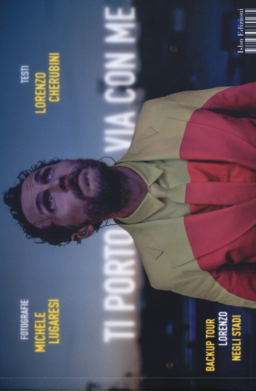 Libro Ti porto via con me. Backup tour Lorenzo negli stadi di Jovanotti - ean 9788876384189 - Isbn Edizioni