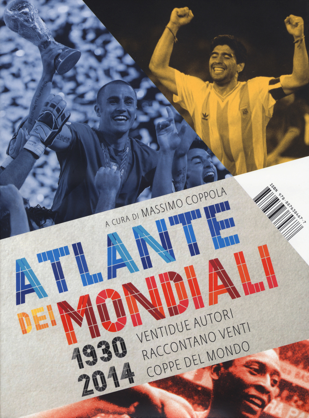 Libro Atlante dei mondiali di calcio 1930-2014. Ventidue autori raccontano venti coppe del mondo di  - ean 9788876384677 - I Libri di Isbn/Guidemoizzi